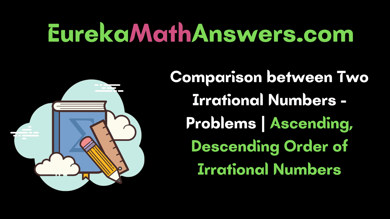 Comparison between Two Irrational Numbers
