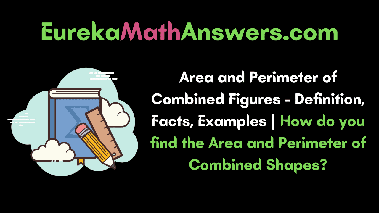 Area and Perimeter of Combined Figures