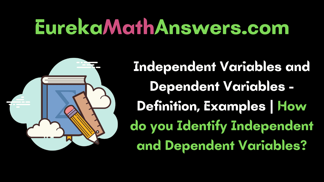 Independent Variables and Dependent Variables