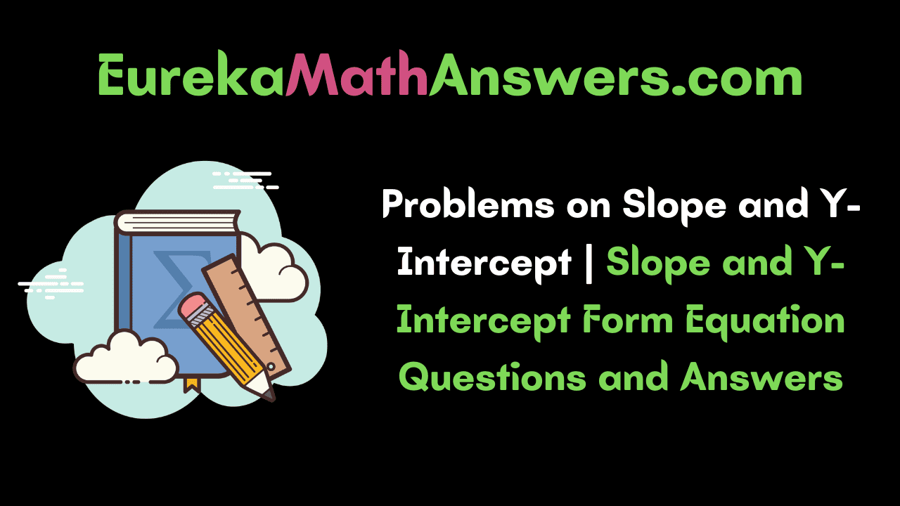 Problems on Slope and Y-Intercept