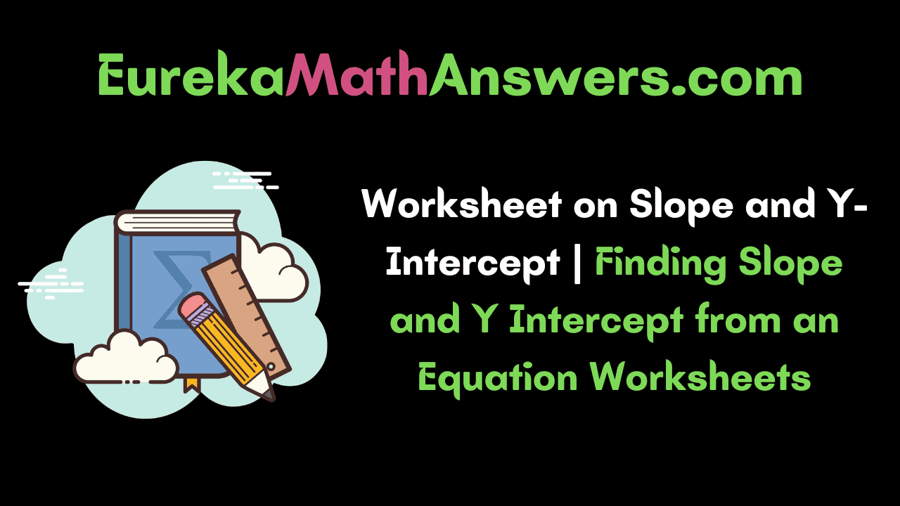 Worksheet on Slope and Y-Intercept